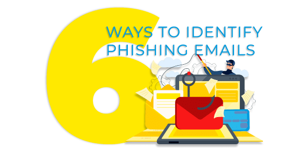 6 Ways to Identify Phishing Emails