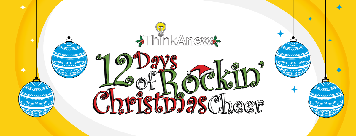 Think Anew 12 Days of Rockin' Christmas Cheer